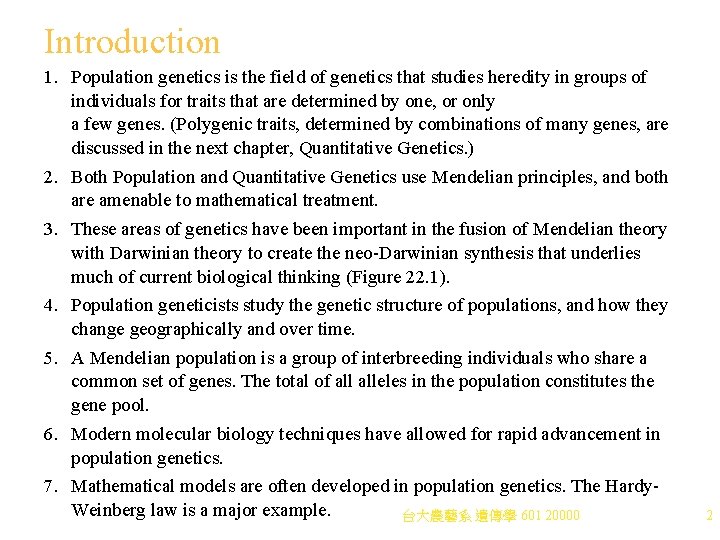 Introduction 1. Population genetics is the field of genetics that studies heredity in groups