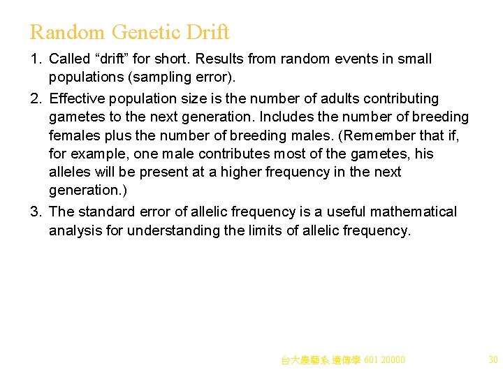 Random Genetic Drift 1. Called “drift” for short. Results from random events in small