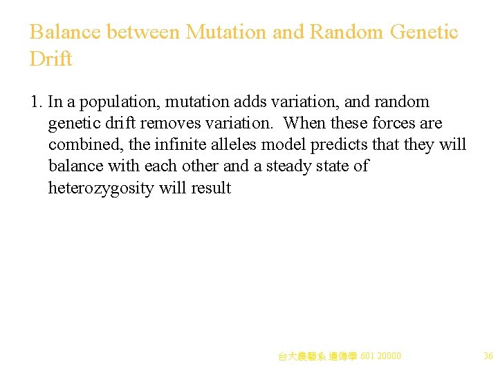 Balance between Mutation and Random Genetic Drift 1. In a population, mutation adds variation,