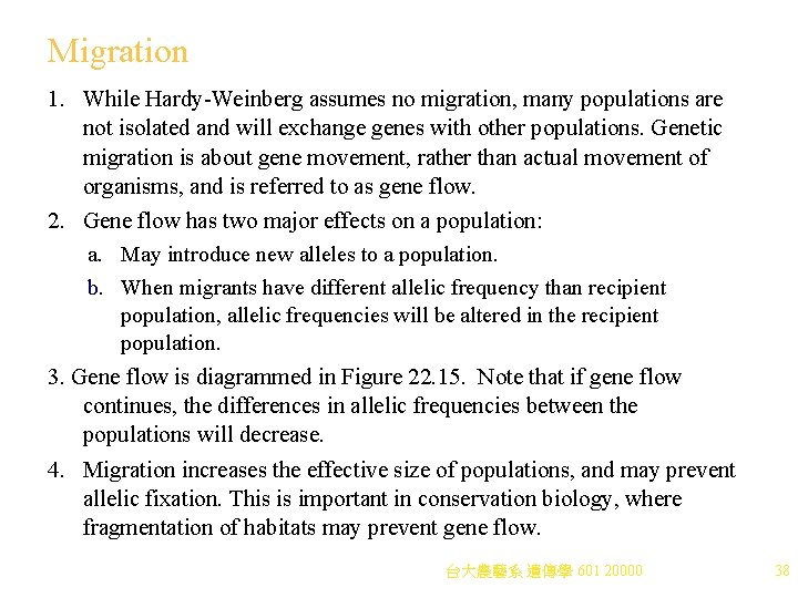 Migration 1. While Hardy-Weinberg assumes no migration, many populations are not isolated and will