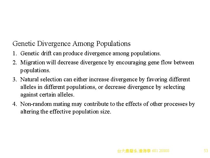 Genetic Divergence Among Populations 1. Genetic drift can produce divergence among populations. 2. Migration