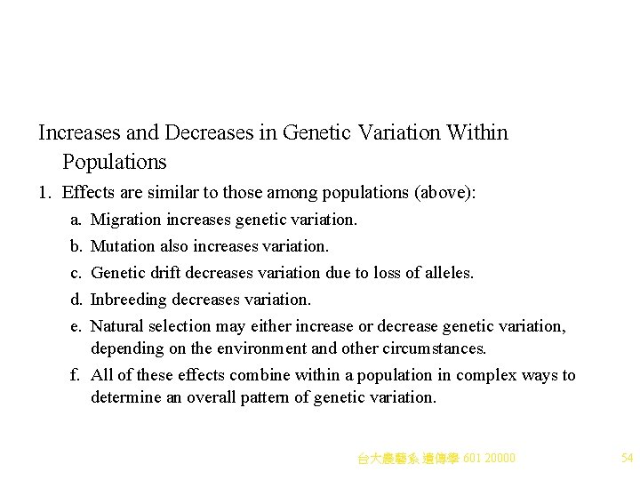 Increases and Decreases in Genetic Variation Within Populations 1. Effects are similar to those
