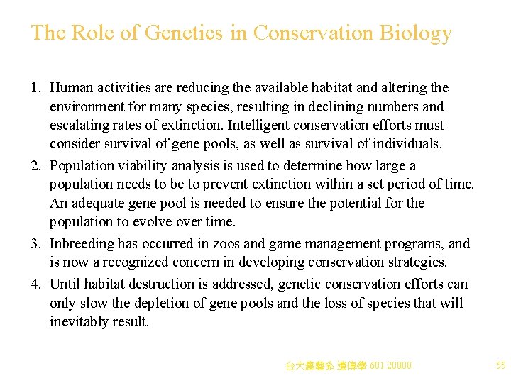 The Role of Genetics in Conservation Biology 1. Human activities are reducing the available