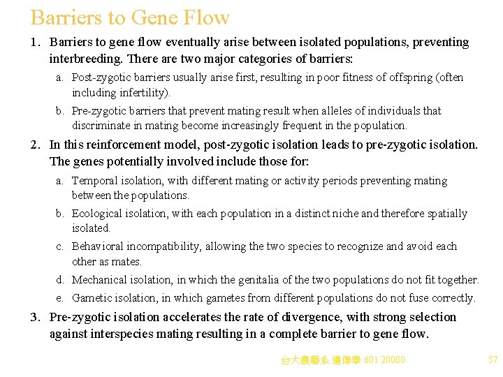 Barriers to Gene Flow 1. Barriers to gene flow eventually arise between isolated populations,