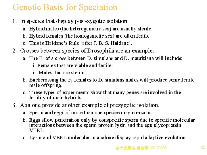 Genetic Basis for Speciation 1. In species that display post-zygotic isolation: a. Hybrid males