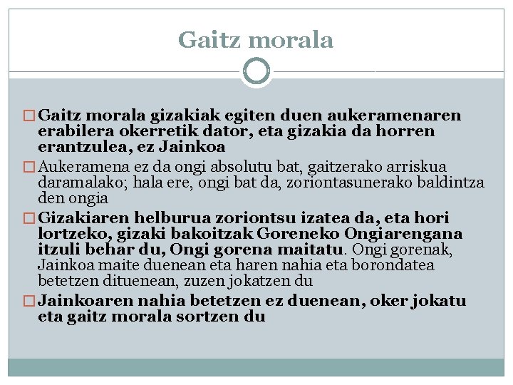 Gaitz morala � Gaitz morala gizakiak egiten duen aukeramenaren erabilera okerretik dator, eta gizakia