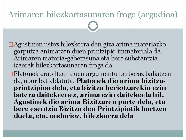 Arimaren hilezkortasunaren froga (argudioa) �Agustinen ustez hilezkorra den giza arima materiazko gorputza animatzen duen