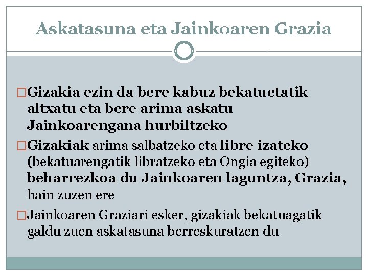 Askatasuna eta Jainkoaren Grazia �Gizakia ezin da bere kabuz bekatuetatik altxatu eta bere arima