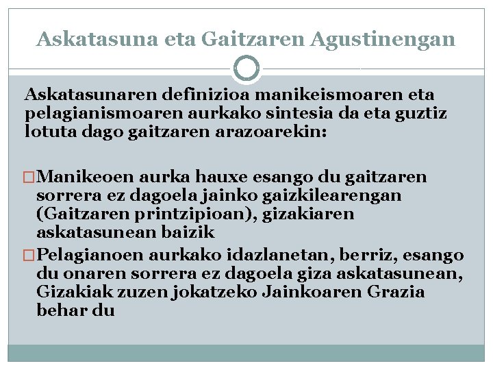 Askatasuna eta Gaitzaren Agustinengan Askatasunaren definizioa manikeismoaren eta pelagianismoaren aurkako sintesia da eta guztiz