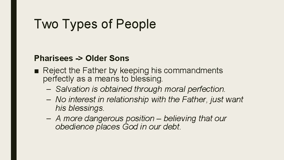 Two Types of People Pharisees -> Older Sons ■ Reject the Father by keeping