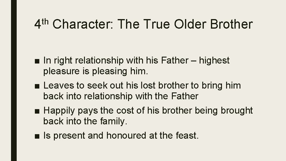 4 th Character: The True Older Brother ■ In right relationship with his Father