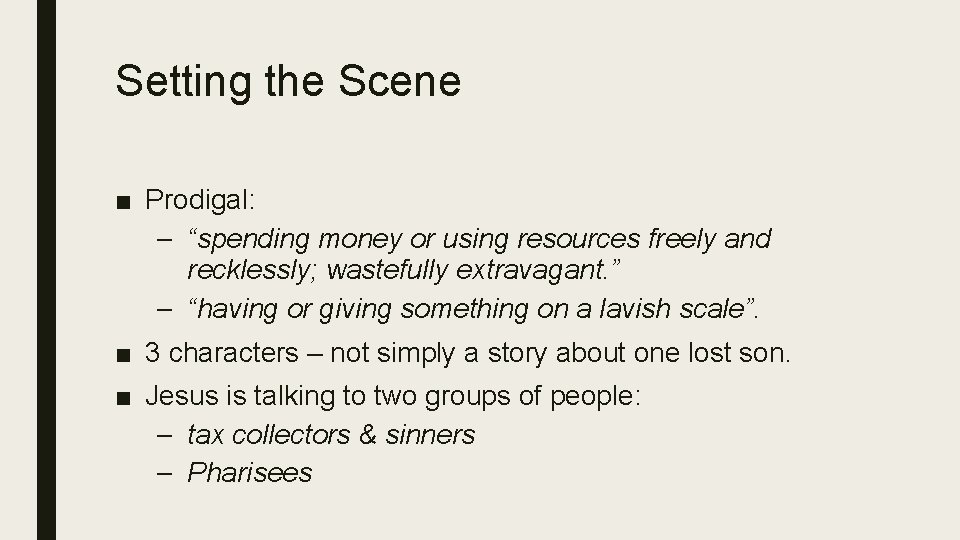 Setting the Scene ■ Prodigal: – “spending money or using resources freely and recklessly;