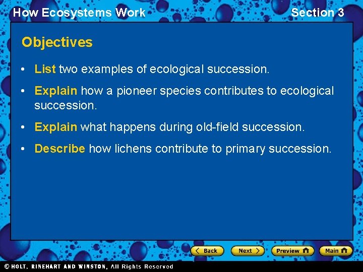 How Ecosystems Work Section 3 Objectives • List two examples of ecological succession. •