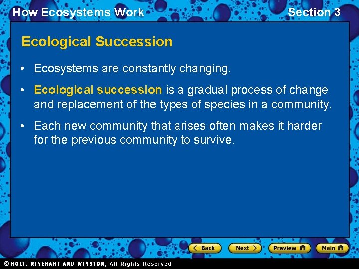 How Ecosystems Work Section 3 Ecological Succession • Ecosystems are constantly changing. • Ecological