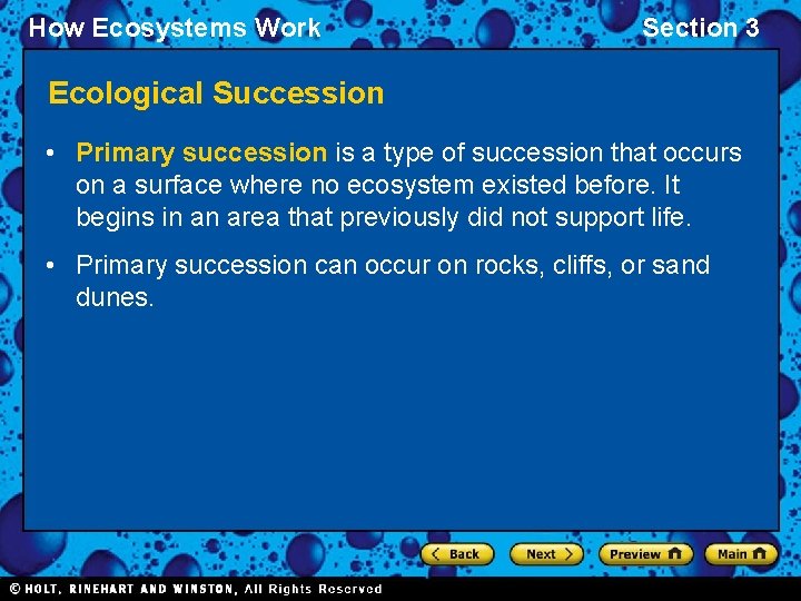 How Ecosystems Work Section 3 Ecological Succession • Primary succession is a type of