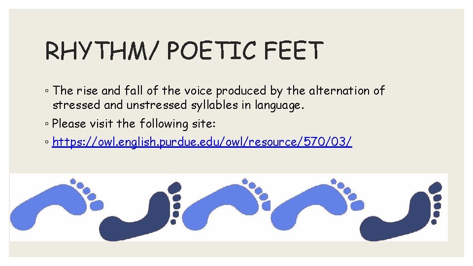 RHYTHM/ POETIC FEET ◦ The rise and fall of the voice produced by the