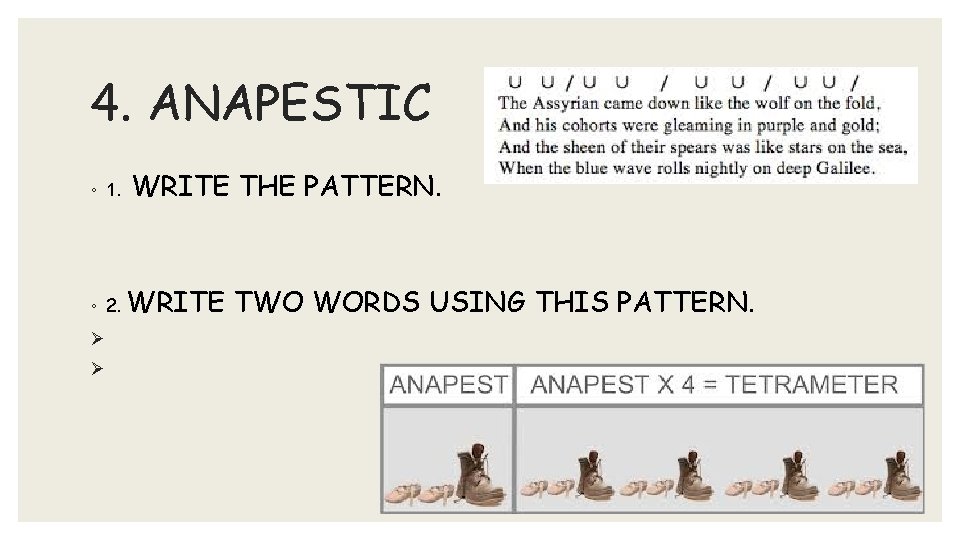 4. ANAPESTIC ◦ 1. WRITE THE PATTERN. ◦ 2. WRITE Ø Ø TWO WORDS