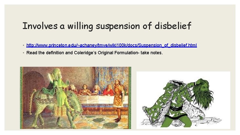 Involves a willing suspension of disbelief ◦ http: //www. princeton. edu/~achaney/tmve/wiki 100 k/docs/Suspension_of_disbelief. html