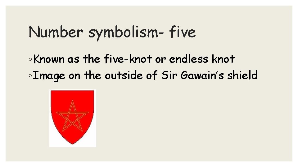 Number symbolism- five ◦ Known as the five-knot or endless knot ◦ Image on