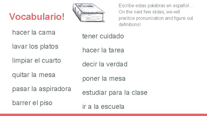 Vocabulario! hacer la cama lavar los platos limpiar el cuarto quitar la mesa pasar