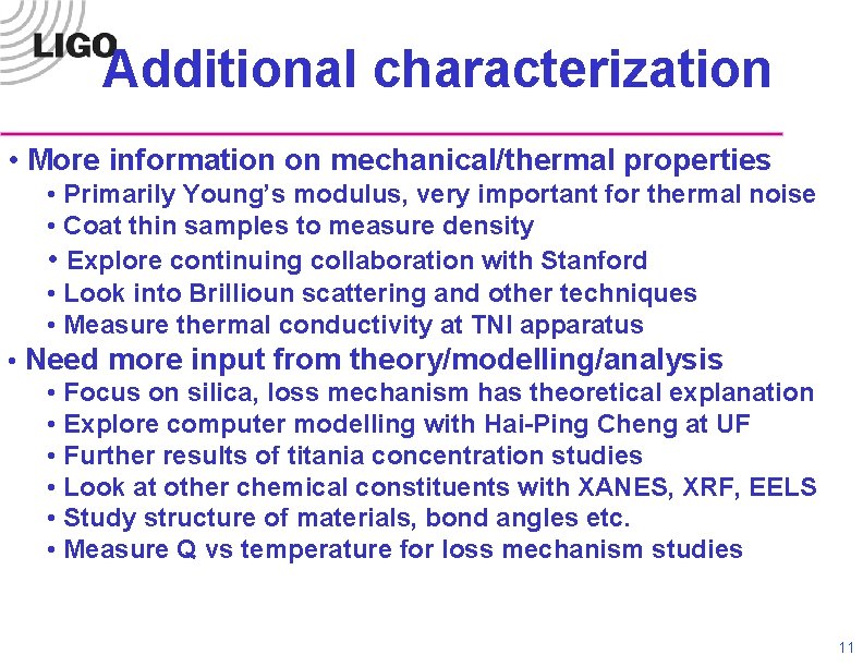 Additional characterization • More information on mechanical/thermal properties • Primarily Young’s modulus, very important
