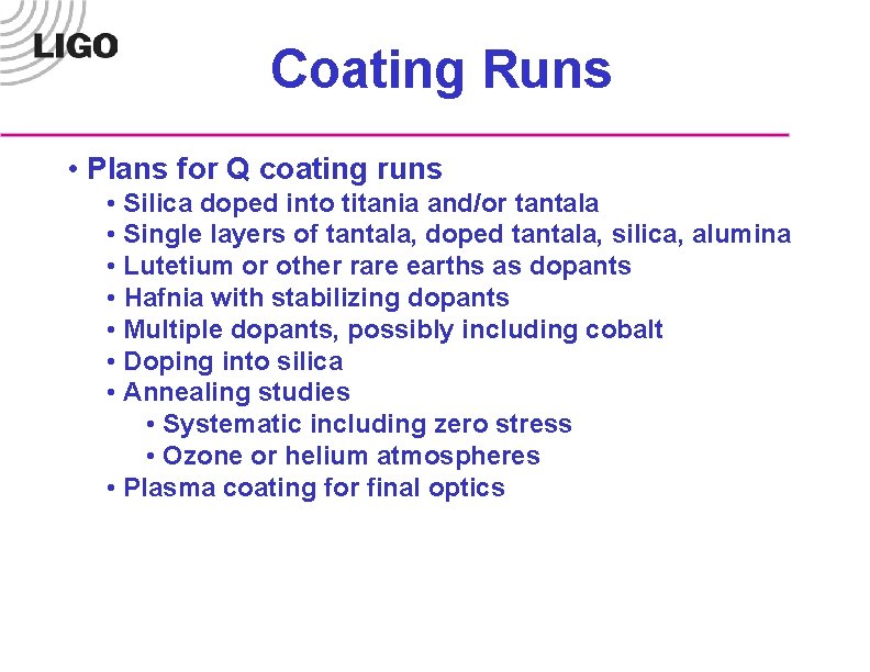 Coating Runs • Plans for Q coating runs • Silica doped into titania and/or