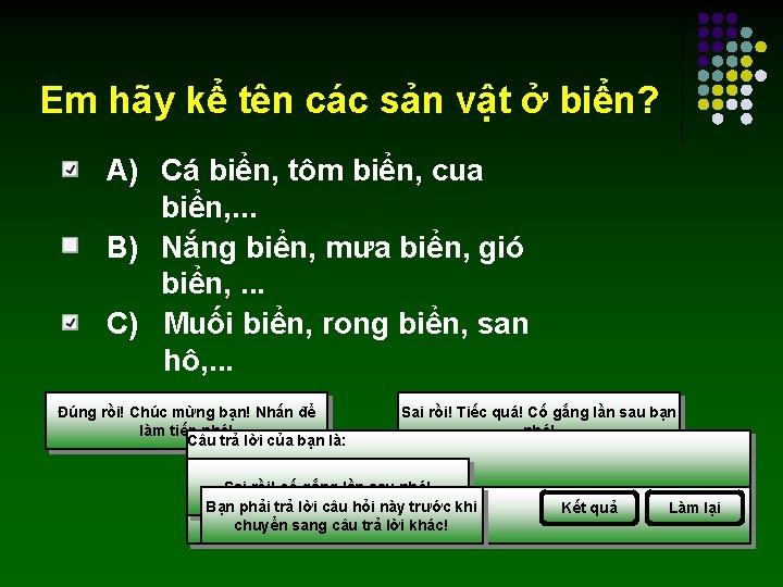 Em hãy kể tên các sản vật ở biển? A) Cá biển, tôm biển,