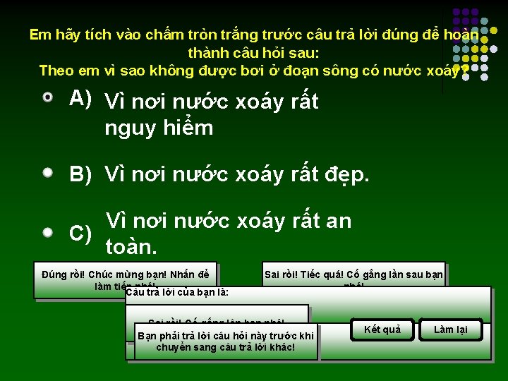 Em hãy tích vào chấm tròn trắng trước câu trả lời đúng để hoàn