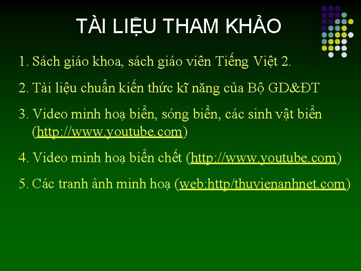 TÀI LIỆU THAM KHẢO 1. Sách giáo khoa, sách giáo viên Tiếng Việt 2.