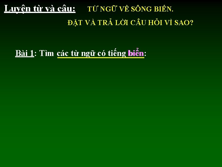 Luyện từ và câu: TỪ NGỮ VỀ SÔNG BIỂN. ĐẶT VÀ TRẢ LỜI C