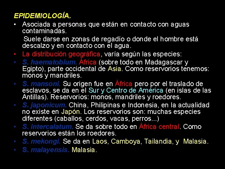EPIDEMIOLOGÍA. • Asociada a personas que están en contacto con aguas contaminadas. Suele darse