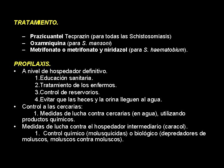 TRATAMIENTO. – Prazicuantel Tecprazin (para todas las Schistosomiasis) – Oxamniquina (para S. mansoni) –