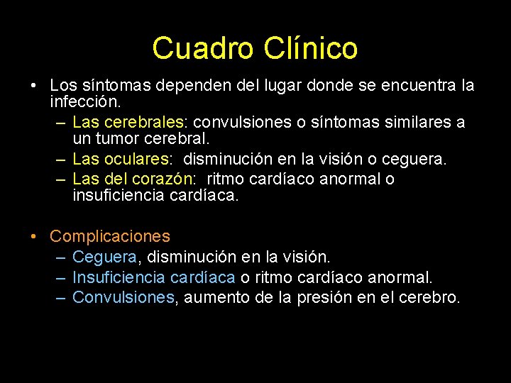 Cuadro Clínico • Los síntomas dependen del lugar donde se encuentra la infección. –