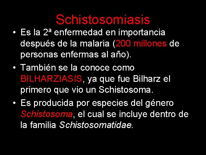 Schistosomiasis • Es la 2ª enfermedad en importancia después de la malaria (200 millones