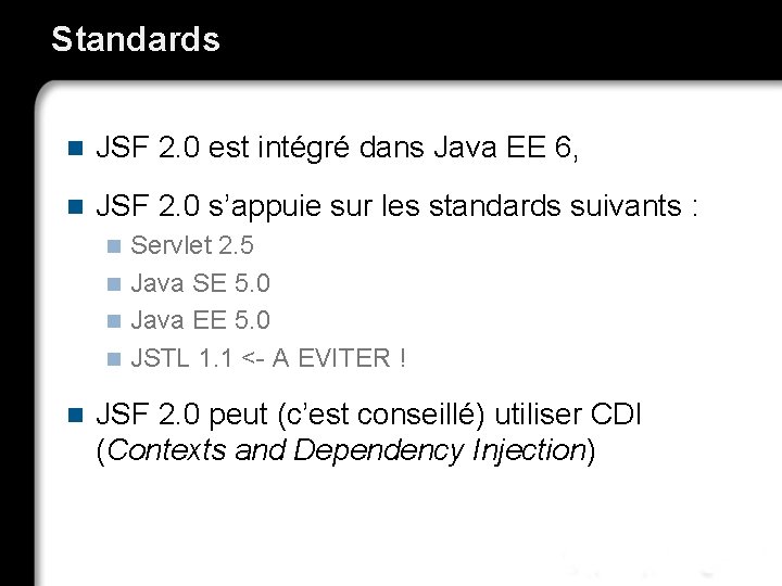 Standards n JSF 2. 0 est intégré dans Java EE 6, n JSF 2.