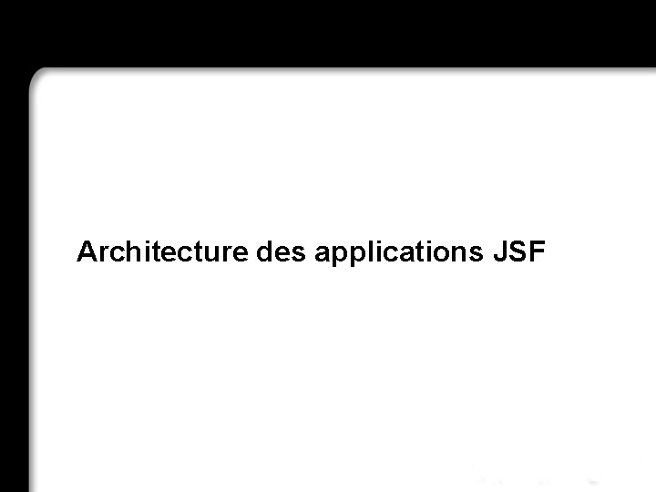 Architecture des applications JSF 21/10/99 Richard Grin JSF - page 13 