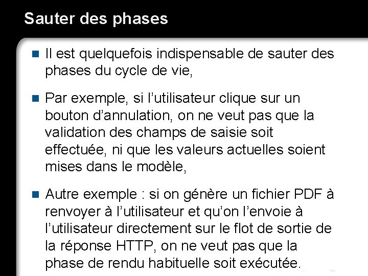 Sauter des phases n Il est quelquefois indispensable de sauter des phases du cycle