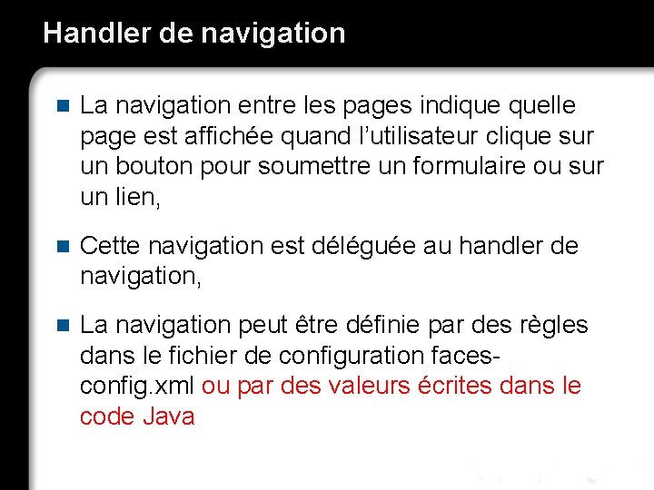 Handler de navigation n La navigation entre les pages indique quelle page est affichée