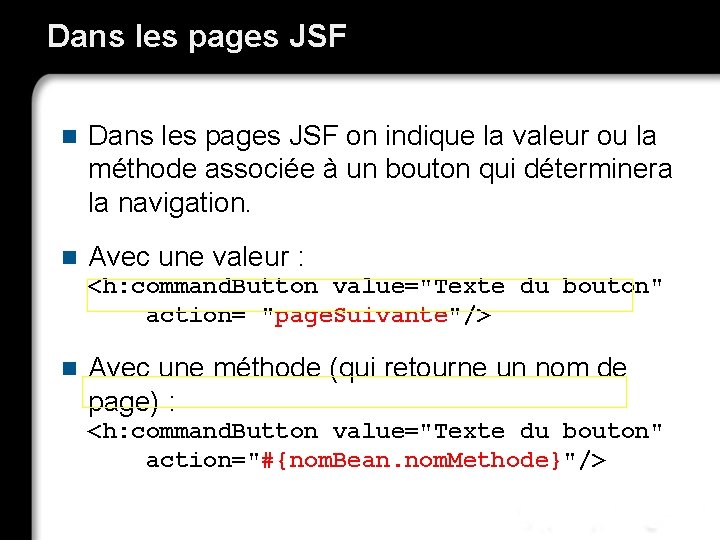 Dans les pages JSF n Dans les pages JSF on indique la valeur ou