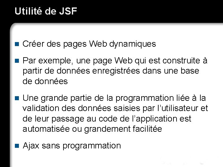 Utilité de JSF n Créer des pages Web dynamiques n Par exemple, une page