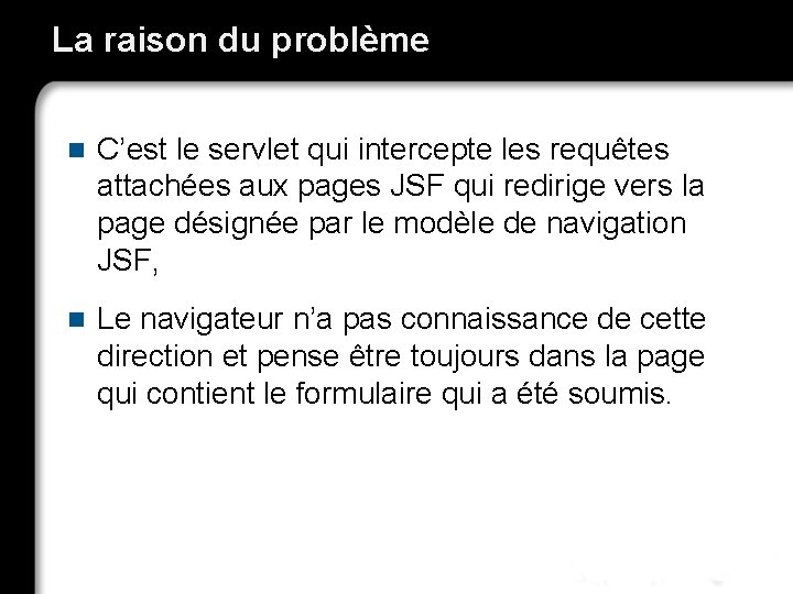 La raison du problème n C’est le servlet qui intercepte les requêtes attachées aux