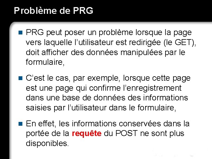 Problème de PRG n PRG peut poser un problème lorsque la page vers laquelle