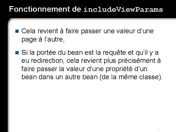 Fonctionnement de include. View. Params n Cela revient à faire passer une valeur d’une