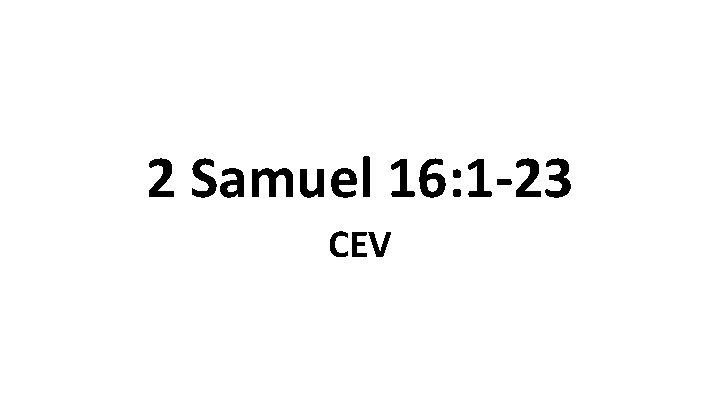 2 Samuel 16: 1 -23 CEV 