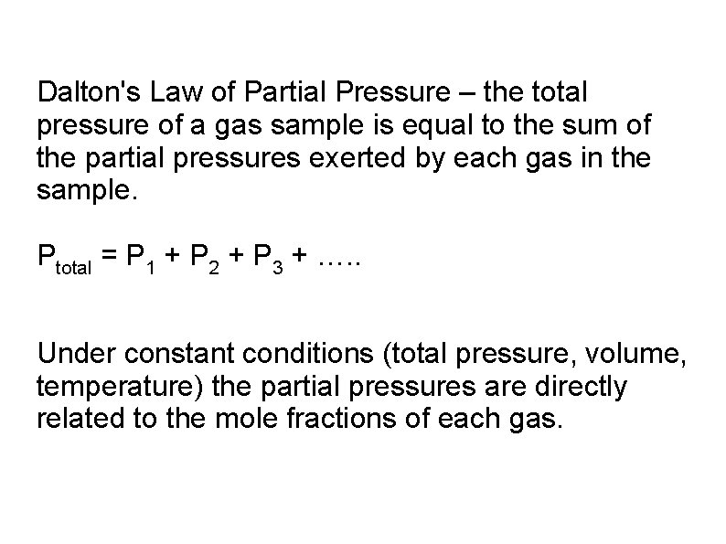 Dalton's Law of Partial Pressure – the total pressure of a gas sample is