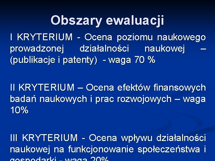 Obszary ewaluacji I KRYTERIUM - Ocena poziomu naukowego prowadzonej działalności naukowej – (publikacje i