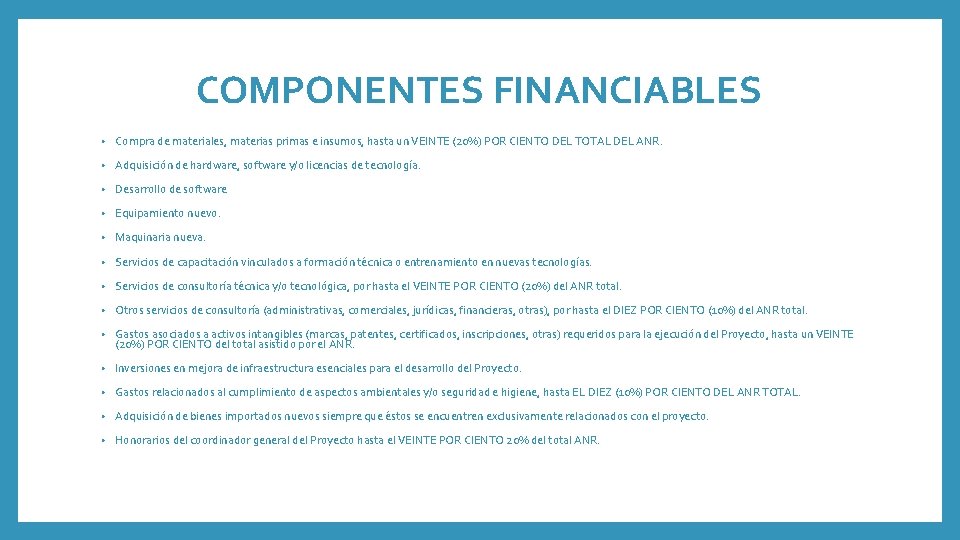 COMPONENTES FINANCIABLES • Compra de materiales, materias primas e insumos, hasta un VEINTE (20%)