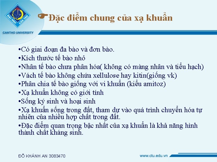  Đặc điểm chung của xạ khuẩn • Có giai đoạn đa bào và