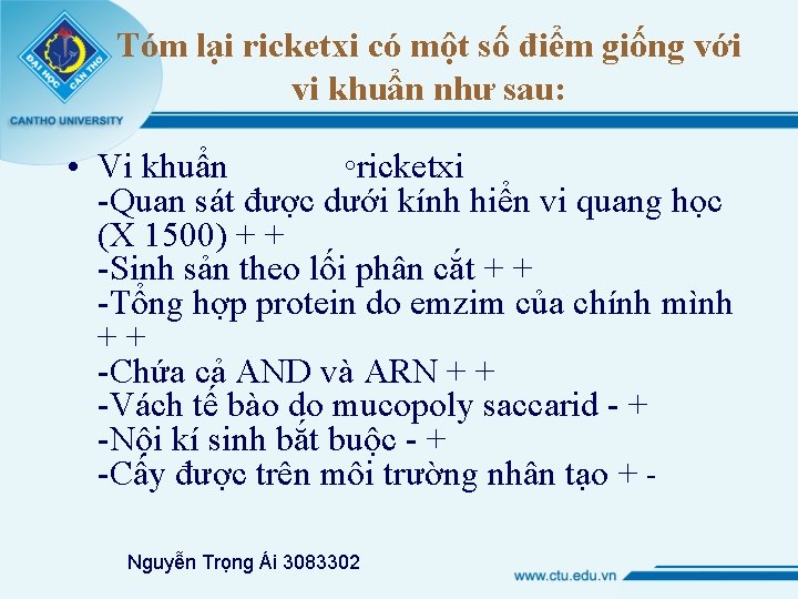 Tóm lại ricketxi có một số điểm giống với vi khuẩn như sau: •