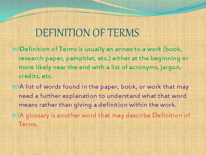 DEFINITION OF TERMS Definition of Terms is usually an annex to a work (book,